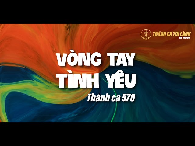 THÁNH CA 570 | VÒNG TAY TÌNH YÊU | KARAOKE THÁNH CA TIN LÀNH