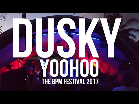 Dusky - Yoohoo Canibal Royal The BPM FESTIVAL 2017 01 10