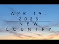 New Country Music Apr 19 2025