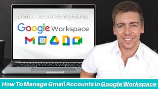 How To Add, Setup & Manage Gmail Accounts in Google Workspace (Formerly G Suite)