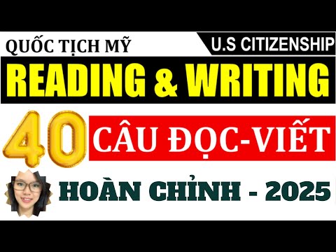 📖40 CÂU ĐỌC VIẾT THI QUỐC TỊCH MỸ 2025 📖 READING and WRITING TEST 2025 📖 THI QUỐC TỊCH MỸ 2025