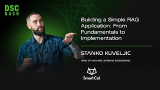 Building a Simple RAG Application: From Fundamentals to Implementation | Stanko Kuveljic |DSC DACH24