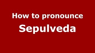 How to pronounce Sepulveda
