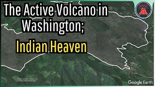 The Active Volcano in Washington; Indian Heaven