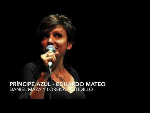 Principe azul - Eduardo Mateo.  Ft. Daniel Maza y Lorena Astudillo