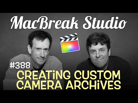 MacBreak Studio Episode 388: Creating Custom Camera Archives
