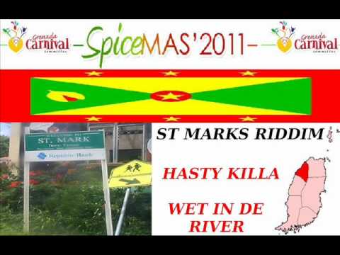 HASTY KILLA - WET IN DE RIVER - ST MARKS RIDDIM - GRENADA SOCA 2011
