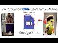 How To Make Your OWN Custom Google Site Links For FREE
