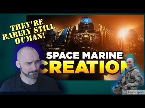 Army Combat Veteran Reacts to SPACE MARINE CREATION/RECRUITMENT-Your guide on becoming an Astartes