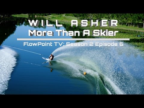 WILL ASHER - More Than A Skier:  FlowPoint TV S2 E6