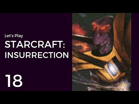 Let's Play StarCraft: Insurrection #18 | Protoss Mission 7: Defense