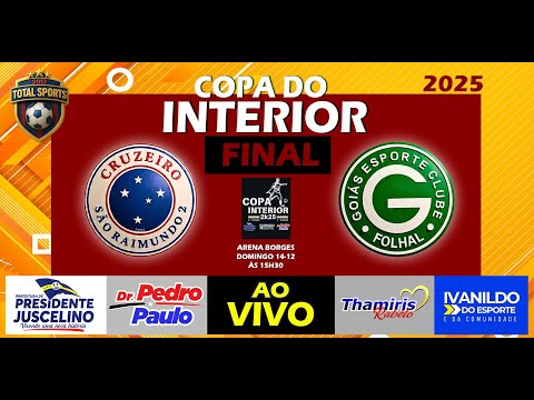 CRUZEIRO   X  GOIÁS   |   FINAL - COPA DO INTERIOR (PRESIDENTE JUSCELINO) 2025