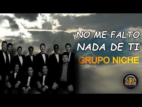 No Me Falto Nada De Ti - Grupo Niche