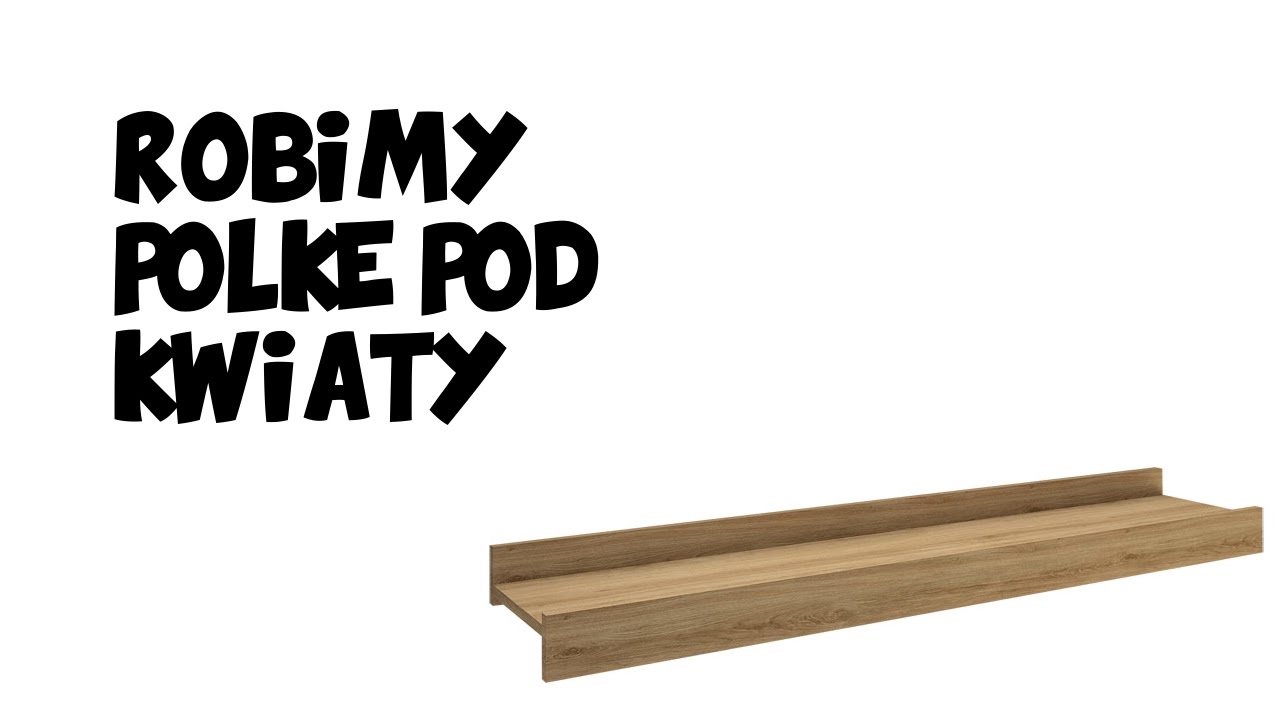 Robimy półkę pod kwiaty