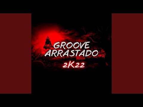 Groove Arrastado 2K22