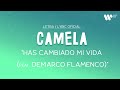 Camela - Has cambiado mi vida feat. Demarco Flamenco (Lyric Video Oficial | Letra Completa)
