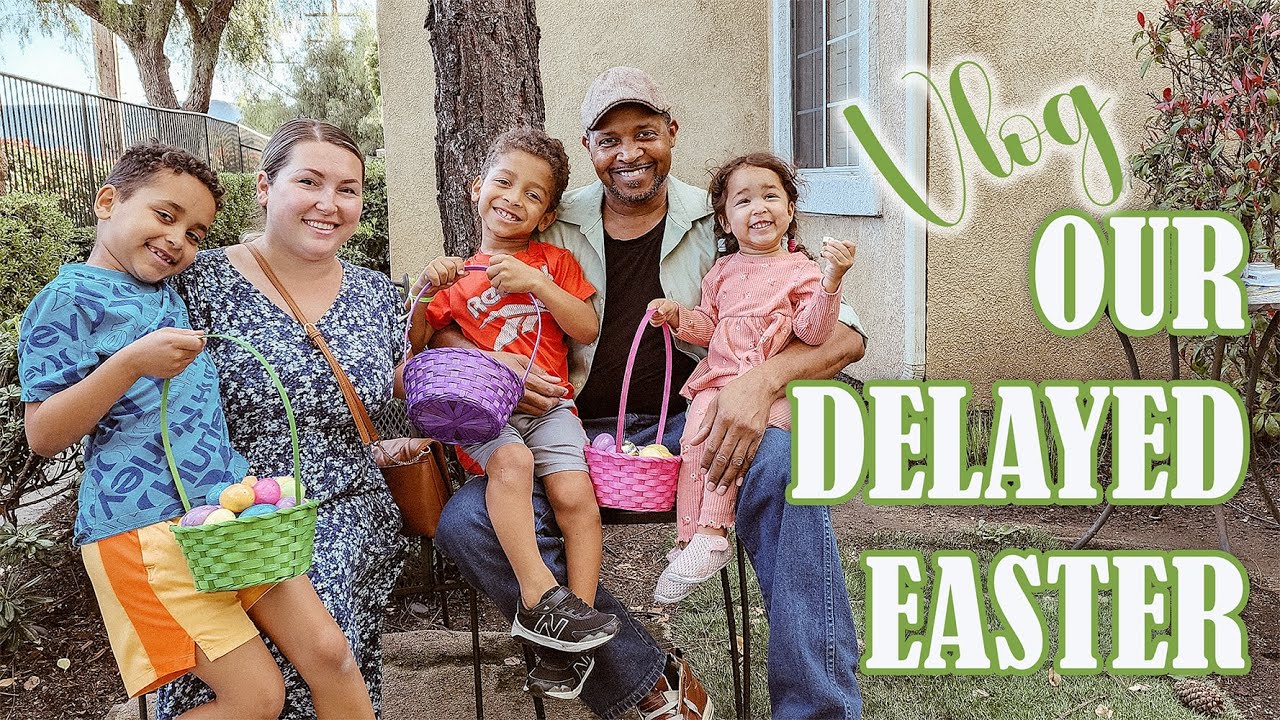 Our Delayed Easter | VLOG