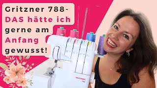 Gritzner 788 - DAS hätte ich gerne am Anfang gewusst! Overlock Nähmaschine für Anfänger