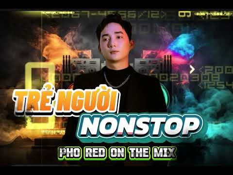 TRẺ NGƯỜI NONSTOP✈️✈️✈️ - DJ PHỐ RED - VIETMIX - HOT TIKTOK