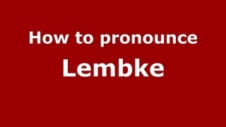 How to pronounce Lembke