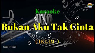 Download lagu Bukan Aku Tak Cinta_Iklim_Karaoke Version_Nada Rendah mp3