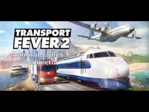 Transport Fever 2 ost Admiral James T. - Collector