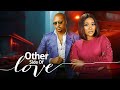 OTHER SIDE OF LOVE - SANDRA OKUNZUWA, IK OGBONNA - Full Latest Nigerian Movies