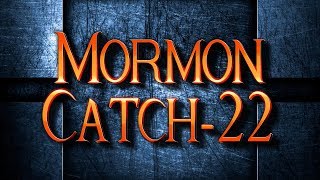 Mormon Catch-22