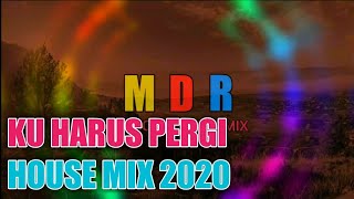 Download lagu KU HARUS PERGI HOUSE REMAKE MODERN TERBARU 2020 mp3