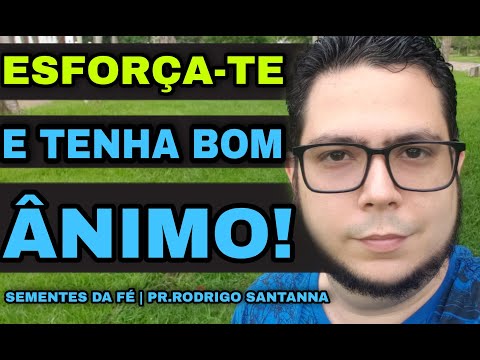 STRIVE AND BE OF GOOD COURAGE | SEEDS OF FAITH | PASTOR RODRIGO SANTANNA