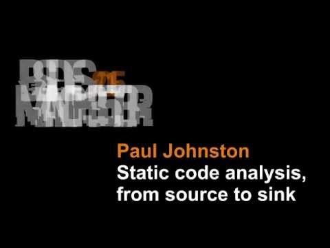 2015 - Paul Johnston - Static code analysis, from source to sink