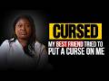 My Best Friend Tried To Put A Curse On Me Ashley Sheppard Between Me You Ieshia Danielle