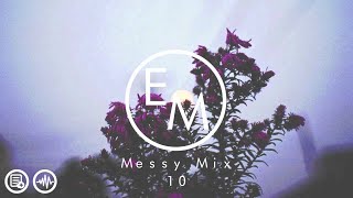 Eton Messy // Messy Mix 10 [Garage, R&B, House, Chilled]