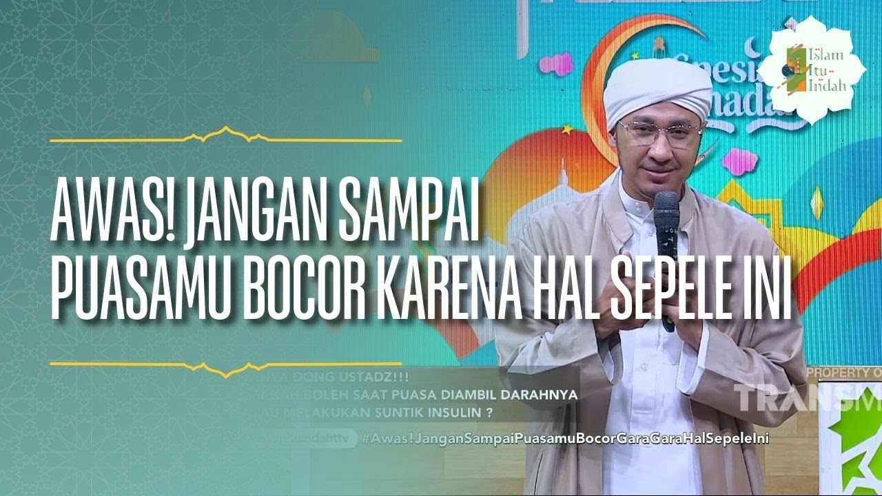 Awas! Jangan Sampai Puasamu Bocor karena Hal Sepele Ini - ISLAM ITU INDAH (09/03/26) P2