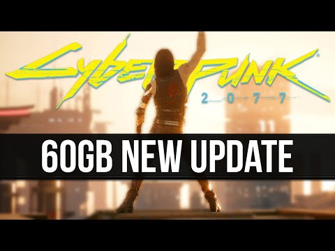 Cyberpunk 2077 Just Got a 60GB New Update