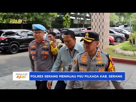 KAPOLRES SERANG MENINJAU PSU PILKADA KAB. SERANG