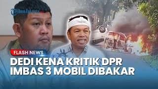 DPR Semprot Dedi Mulyadi hingga Sentil Satgas Anti Preman Imbas 3 Mobil Polisi Dibakar Massa