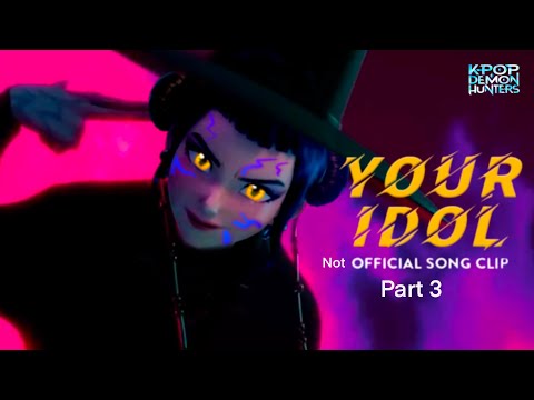 “Your Idol" Part 3 Not Official Song Clip | KPop Demon Hunters / huntrix version / Rap solo Zoi