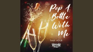 Pop A Bottle With Me