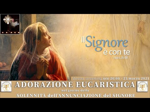 Giovedì 25/03/2021 - Adorazione Eucaristica ore 20:00 - Parrocchia San Francesco D'Assisi LIVE