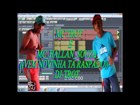 MC TROT E MC HALLAN SOUZA VEM NOVINHA TA RASPADO DJ TROT