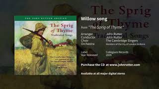 Willow song - John Rutter, Cambridge Singers, Members of the City of London Sinfonia