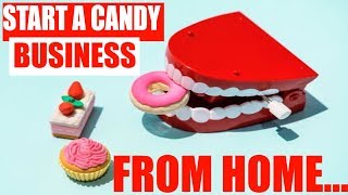 Selling Candy From Home [ Start Selling Candy From home Legally ]