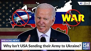 Why Isn’t USA Sending their Army to Ukraine?