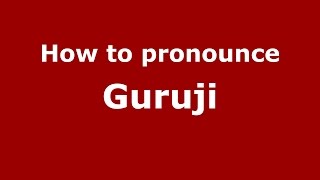 How to pronounce Guruji