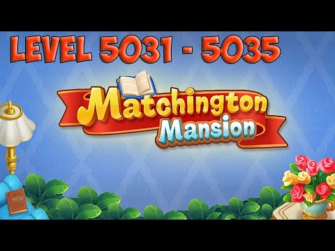 Matchington Mansion level 5031 - 5035 HD