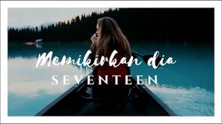Download lagu Seventeen -memikirkan dia (lirik) mp3