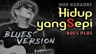 Download lagu KARAOKE FOR A LONELY LIFE KOESPLUS (BLUES VERSION) mp3