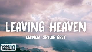 Eminem - Leaving Heaven (Lyrics) ft. Skylar Grey