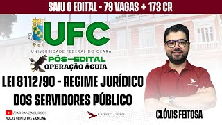 UFC - Lei 8112/90 - Regime Jurídico dos Servidores Público - Pós-EDITAL - Prof. Clóvis Feitosa